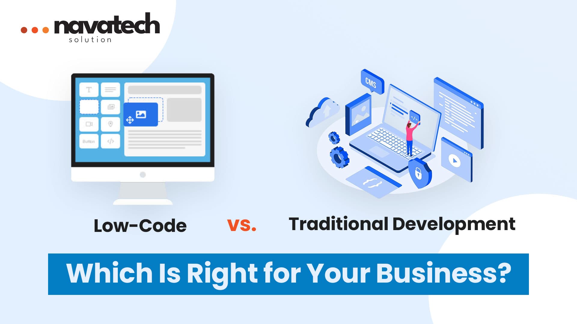 Low-Code vs. Traditional Development: Which Is Right for Your Business?